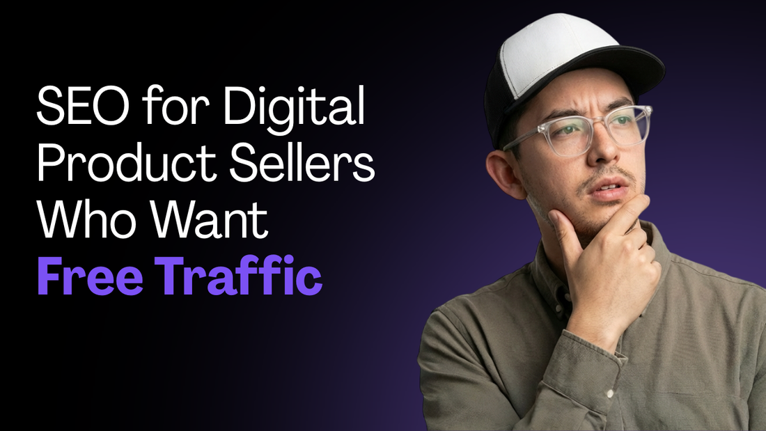 SEO for Digital Product Sellers Who Want Free Traffic
