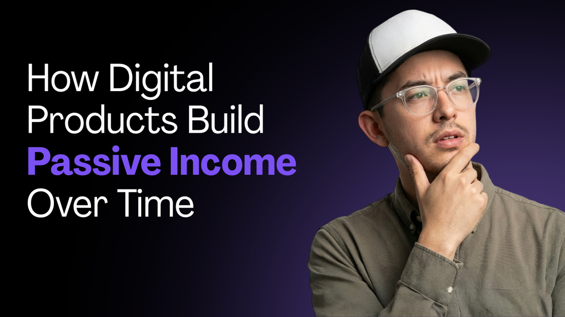 How Digital Products Build Passive Income Over Time