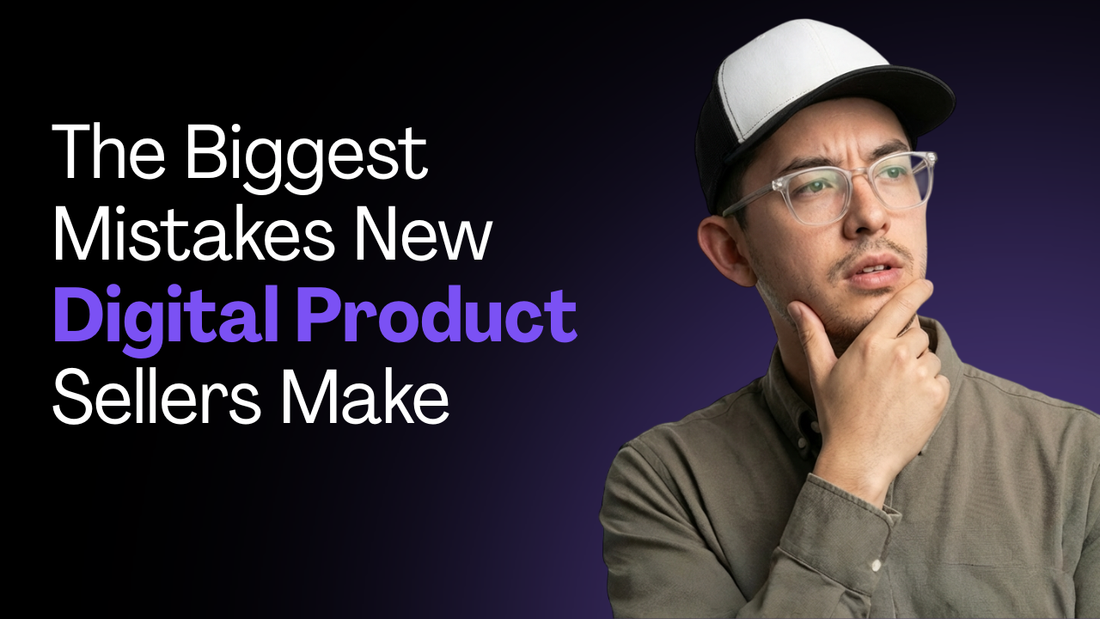 The Biggest Mistakes New Digital Product Sellers Make