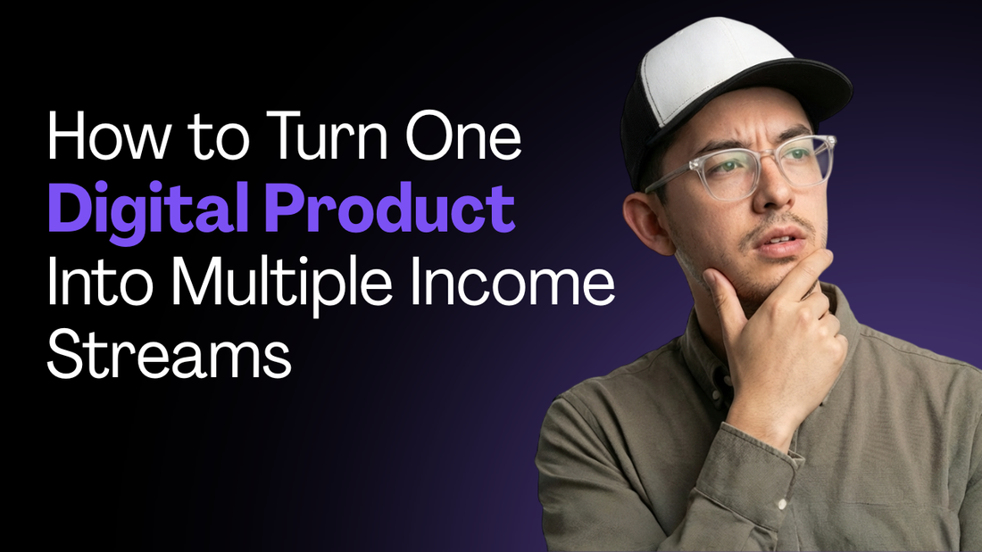 How to Turn One Digital Product Into Multiple Income Streams